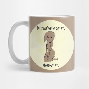 If you've got it, haunt it Mug